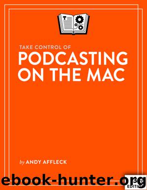 Take Control of Podcasting on the Mac by Andy Affleck