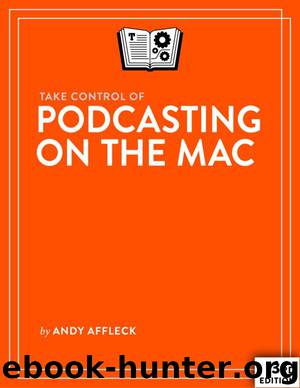 Take Control of Podcasting on the Mac by Andy Williams Affleck