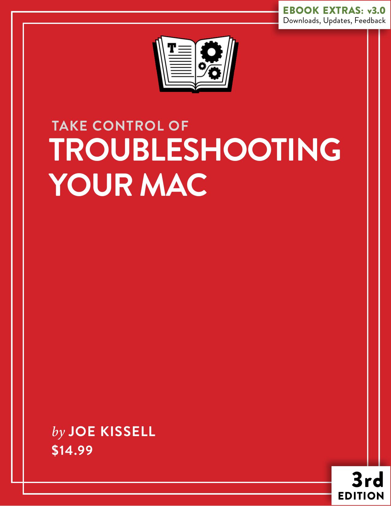 Take Control of Troubleshooting Your Mac (3.0) by Joe Kissell