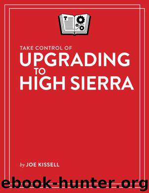 Take Control of Upgrading to High Sierra (1.1.2) by Joe Kissell