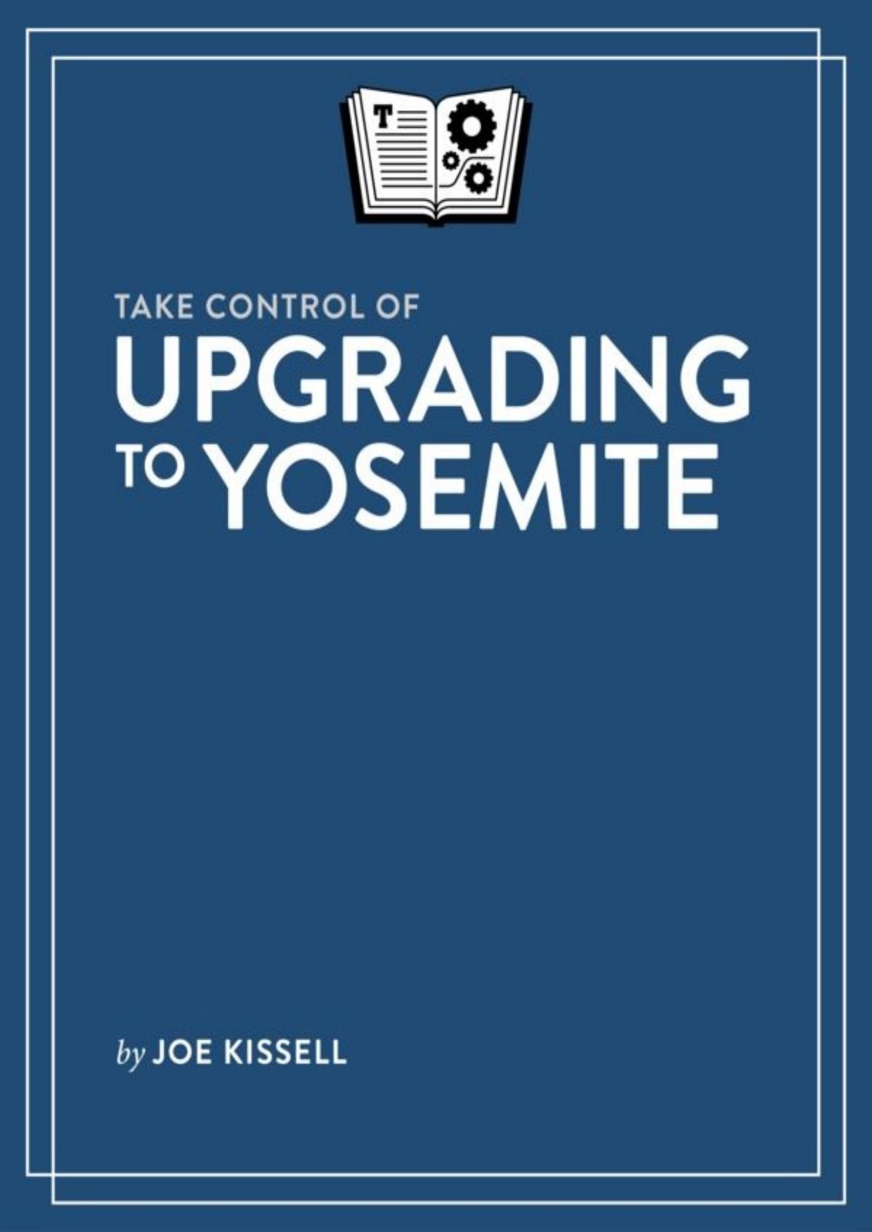 Take Control of Upgrading to Yosemite by Joe Kissell