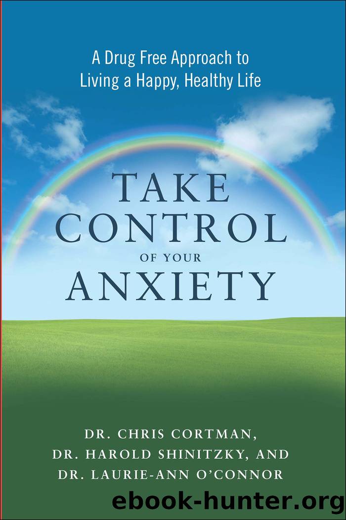 Take Control of Your Anxiety by Christopher Cortman & Dr. Harold Shinitzky & Dr. Laurie-Ann O’Connor