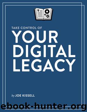 Take Control of Your Digital Legacy by Joe Kissell