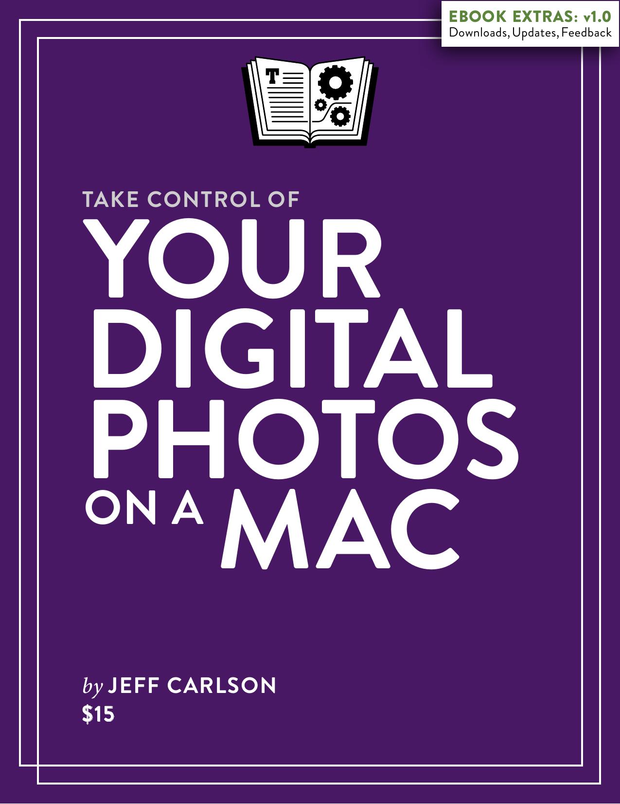 Take Control of Your Digital Photos on a Mac by Jeff Carlson