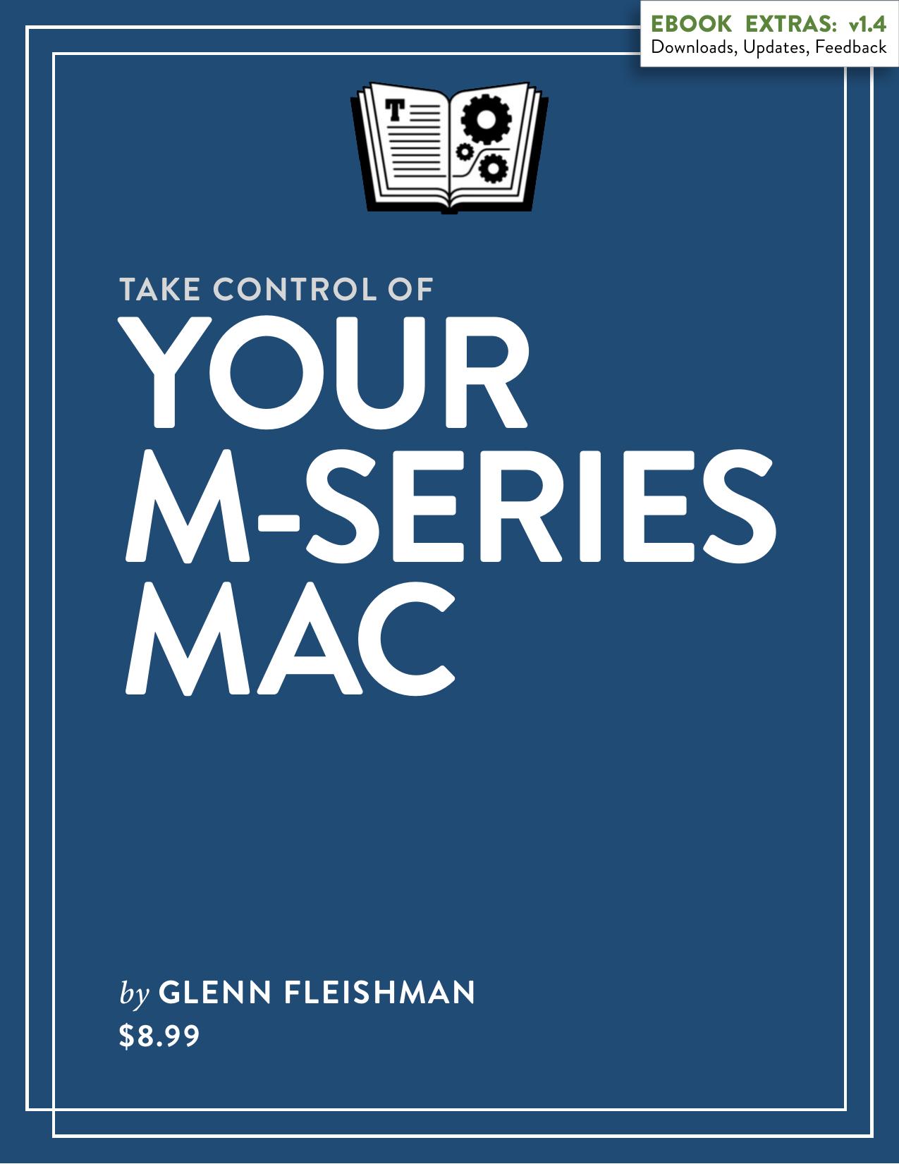 Take Control of Your M-Series Mac (1.4) by Glenn Fleishman