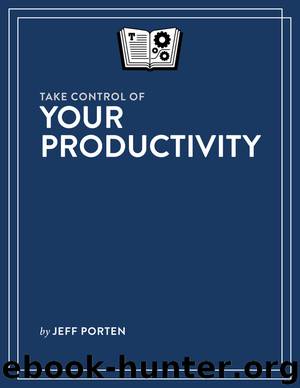 Take Control of Your Productivity by Jeff Porten
