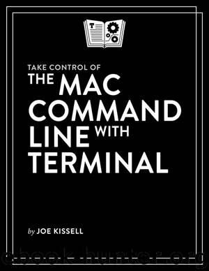 Take Control of the Mac Command Line with Terminal (2.0) by Joe Kissell