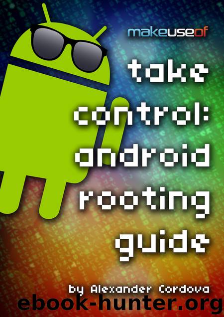 Take Control: Android Rooting Guide by Alexander Cordova