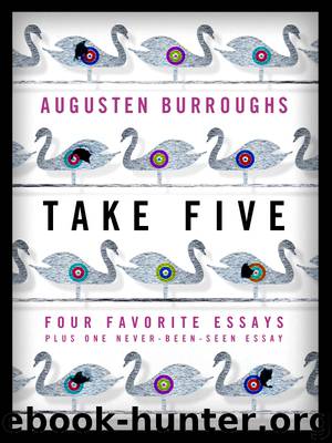 Take Five: Four Favorite Essays Plus One Never-Before-Seen Essay by Augusten Burroughs