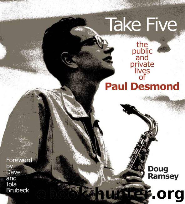 Take Five: The Public and Private Lives of Paul Desmond by Doug Ramsey