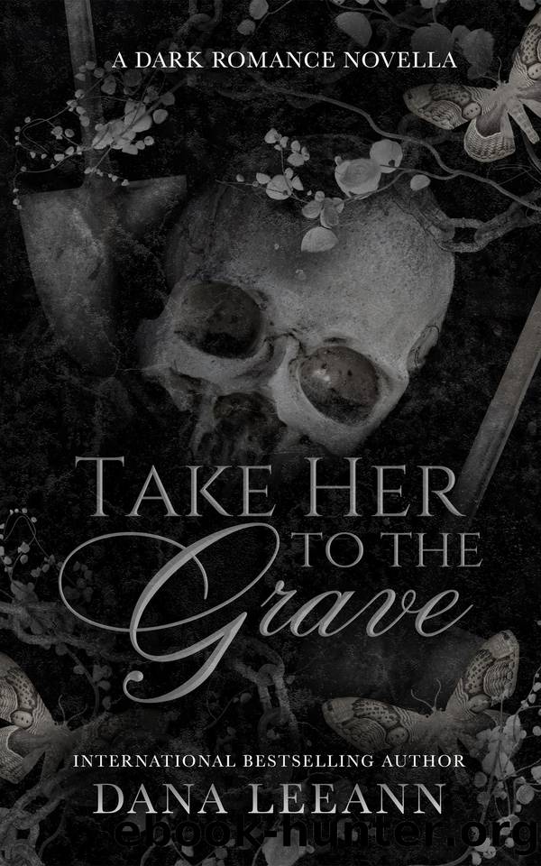 Take Her to the Grave: A Dark Romance Novella by LeeAnn Dana