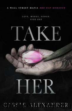 Take Her: A Dark Wall Street Mafia Romance (The Moth and the Monster Book 1) by Cassie Alexander