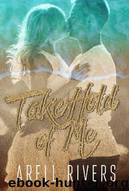 Take Hold of Me by Arell Rivers