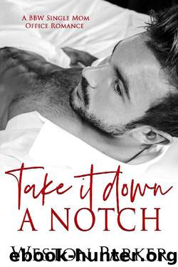 Take It Down A Notch by Weston Parker