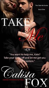 Take Me (Take Me Series Book 1) by Calista Fox