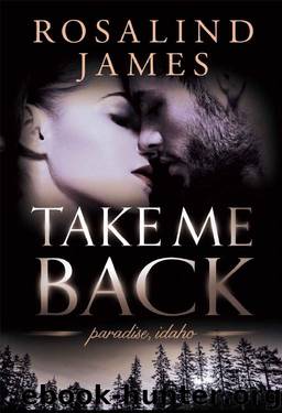 Take Me Back (Paradise, Idaho Book 4) by Rosalind James