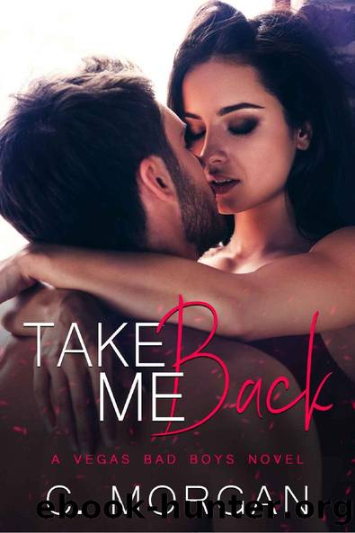 Take Me Back (Vegas Bad Boys #2) by C. Morgan