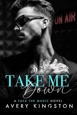 Take Me Down (Face the Music) by Avery Kingston
