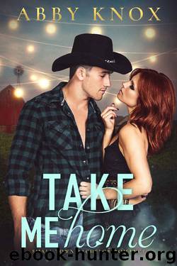 Take Me Home (Small Town Bachelor Romance) by Abby Knox