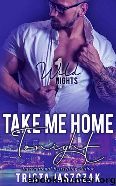 Take Me Home Tonight (Wild Nights Book 1) by Trista Jaszczak