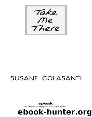 Take Me There by Susane Colasanti