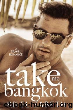 Take Me in Bangkok: A Steamy Mafia Travel Romance (Take Me Abroad Book 2) by K.D. Elizabeth