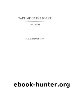 Take Me in the Night (Take Me #1) by R.L. Kenderson