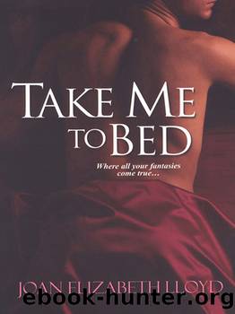 Take Me to Bed by Joan Elizabeth Lloyd