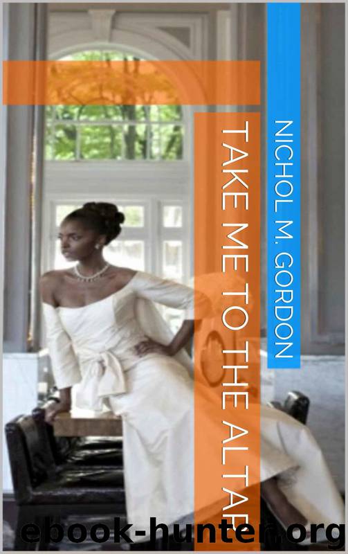 Take Me to the Altar by Nichol M. Gordon