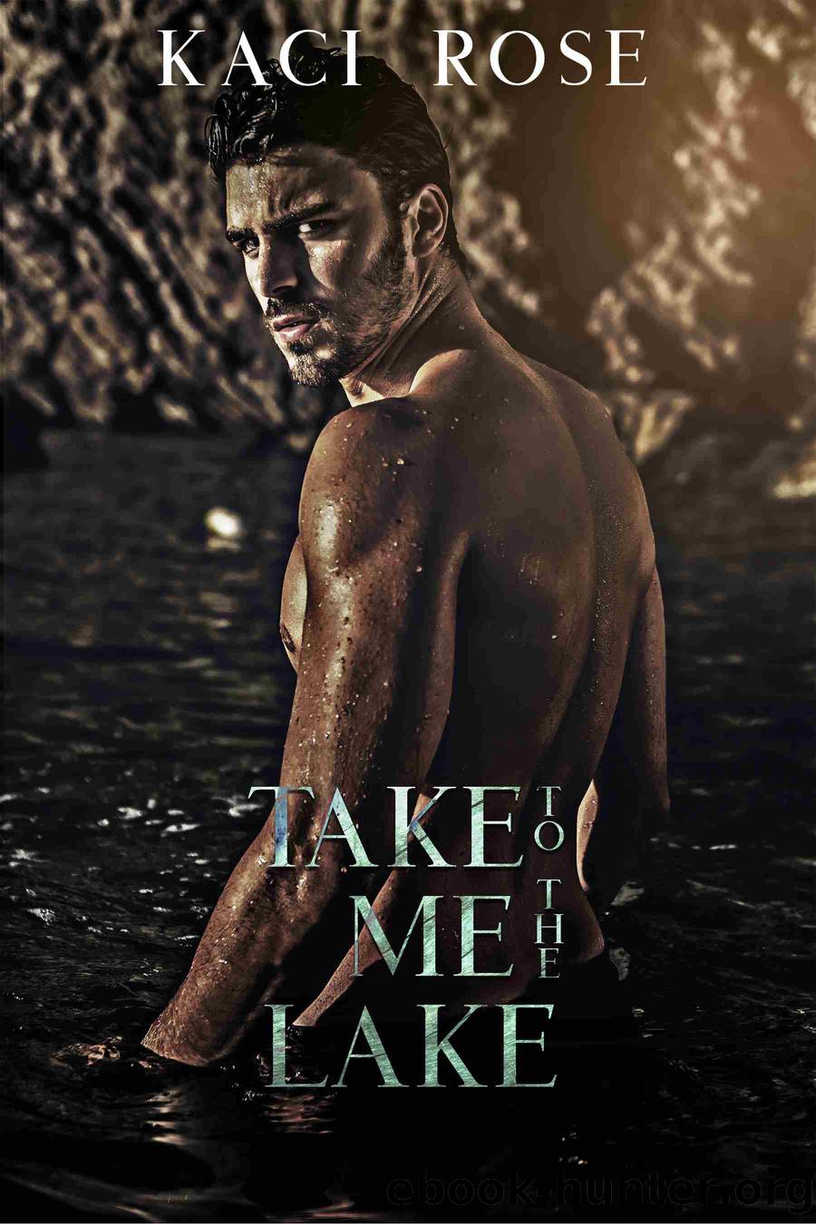 Take Me to the Lake by Kaci Rose