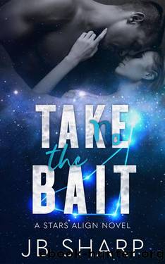 Take The Bait (The Stars Align Series Book 4) by JB Sharp
