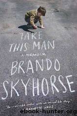 Take This Man. A Memoir by Skyhorse Brando