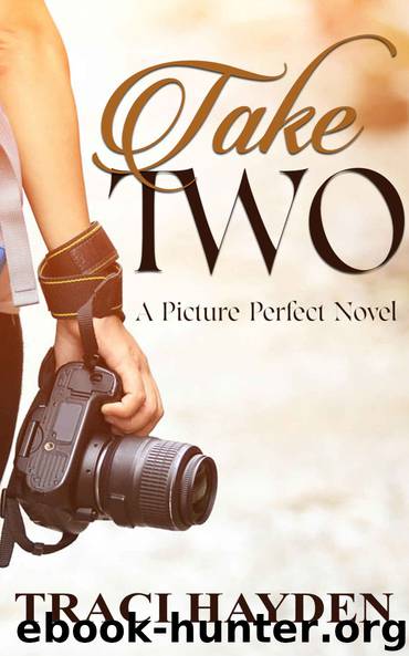 Take Two: A Picture Perfect Novel by Traci Hayden