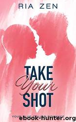 Take Your Shot by Ria Zen