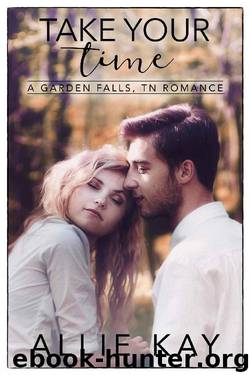 Take Your Time: A Garden Falls, TN Romance by Allie Kay