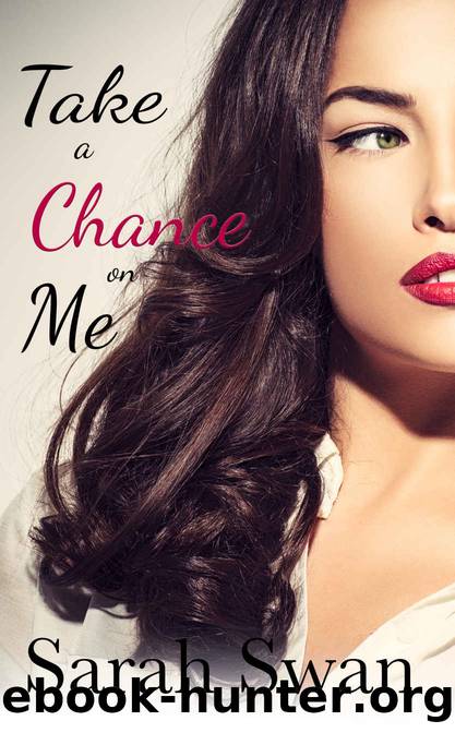 Take a Chance on Me (Taking Chances Book 1) by Swan Sarah