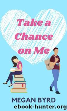 Take a Chance on Me by Megan Byrd