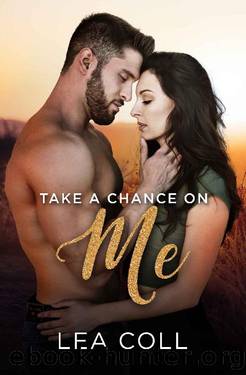Take a Chance on Me: A Single Dad Small Town Romance (All I Want Book 6) by Lea Coll
