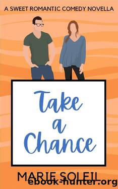 Take a Chance: A Sweet Romantic Comedy Novella (Canyon Cove Love Stories) by Marie Soleil