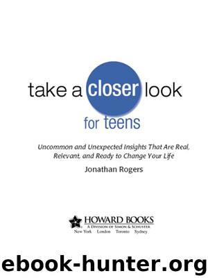 Take a Closer Look for Teens by Jonathan Rogers