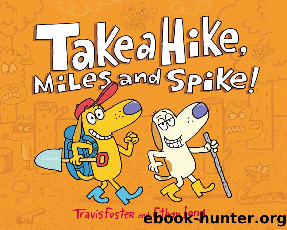 Take a Hike, Miles and Spike! by Travis Foster