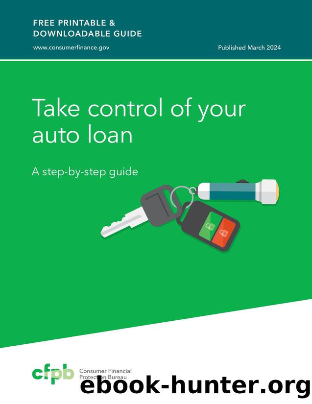 Take control of your auto loan: A step-by-step Guide by Consumer Financial Protection Bureauy