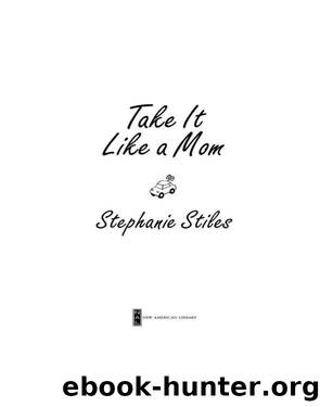 Take it Like a Mom by Stephanie Stiles