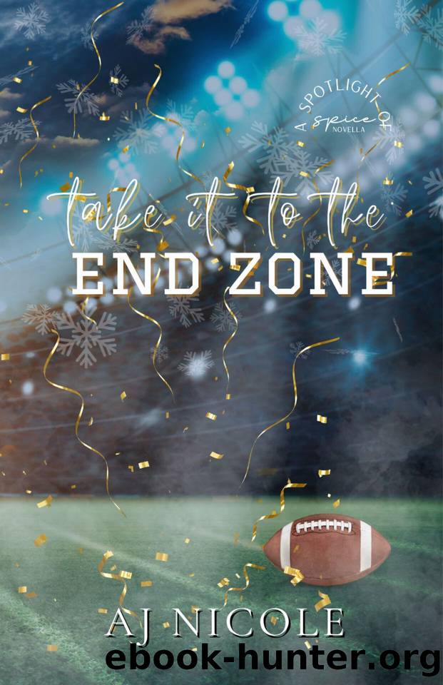 Take it to the End Zone (A Spotlight of Spice) by Nicole AJ
