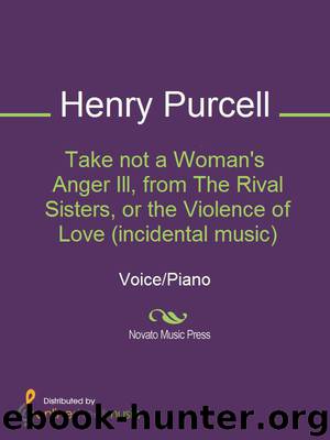 Take not a Woman's Anger Ill, from The Rival Sisters, or the Violence of Love (incidental music) by Henry Purcell