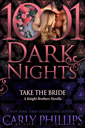 Take the Bride: A Knight Brothers Novella by Carly Phillips