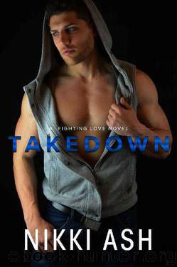 Takedown (A Fighting Love novel Book 3) by Nikki Ash