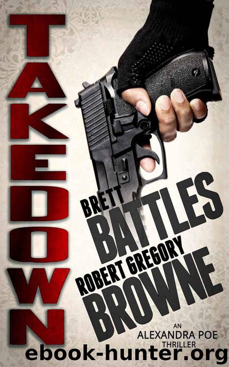 Takedown (An Alexandra Poe Thriller) by Robert Gregory Browne & Brett Battles