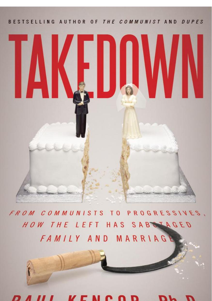 Takedown: From Communists to Progressives, How the Left Has Sabotaged Family and Marriage by Paul Kengor