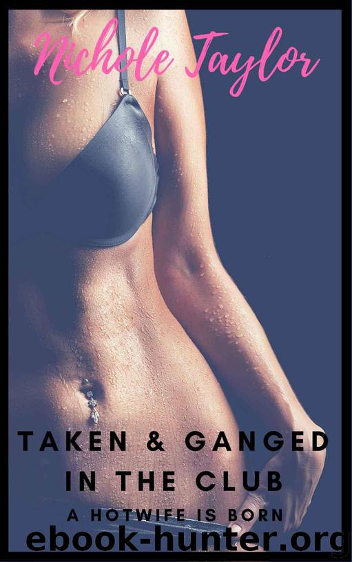 Taken & Ganged in the Club by Nichole Taylor